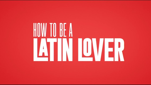 How To Be A Latin Lover 2017 Movie Trailer Cast And India Release   How To Be A Latin Lover Poster 2 India Release 2017 